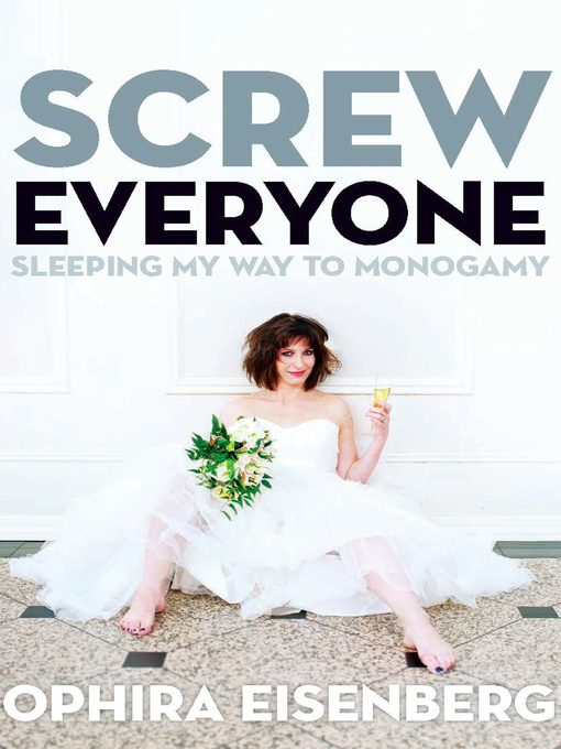Title details for Screw Everyone by Ophira Eisenberg - Available